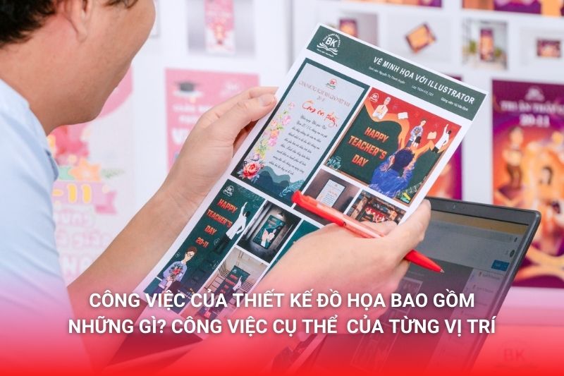 Công việc của thiết kế đồ họa bao gồm những gì? Công việc cụ thể của từng vị trí