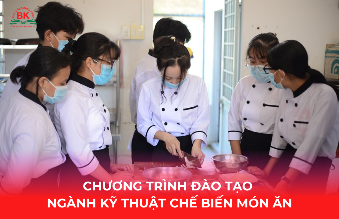 Chương trình đào tạo ngành Kỹ thuật chế biến món ăn