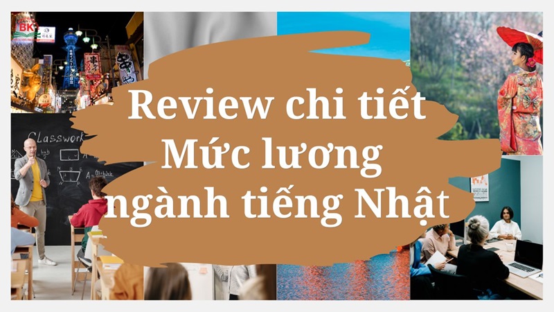 Review chi tiết mức lương ngành tiếng Nhật