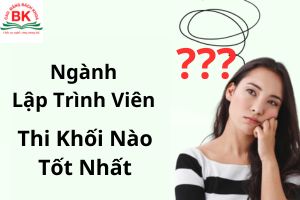 Ngành lập trình viên thi khối nào tốt?