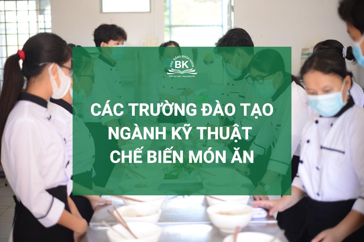 Tham khảo các trường đào tạo kỹ thuật chế biến món ăn