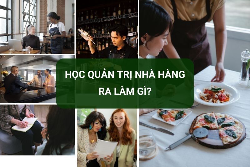 Học Quản trị nhà hàng ra làm gì? Có dễ xin việc không?