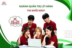 Học ngành Quản trị lữ hành thi khối nào năm 2024?