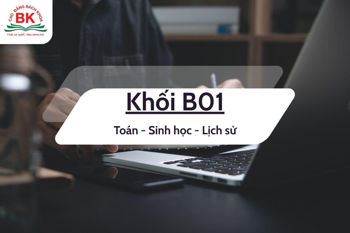 Khối B01 gồm 3 môn Toán, Sinh học, Lịch sử
