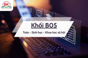 Khối B05 gồm ba môn Toán, Sinh học, Khoa học xã hội