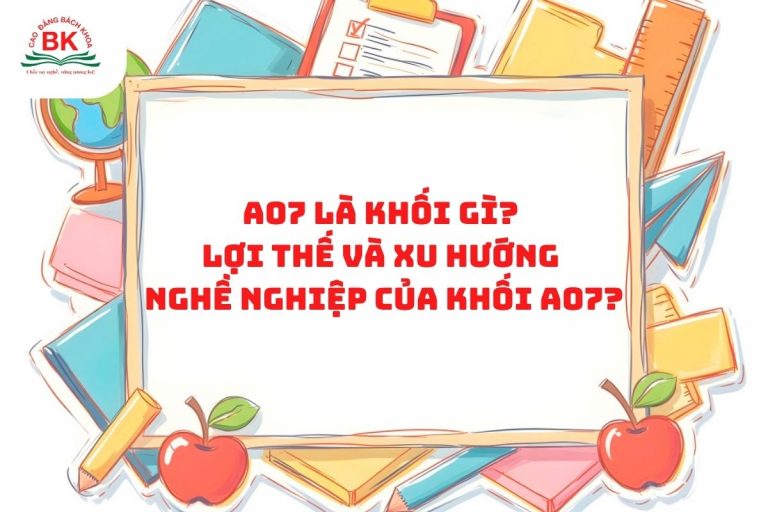 A07 là khối gì? Lợi thế và xu hướng nghề nghiệp của khối A07