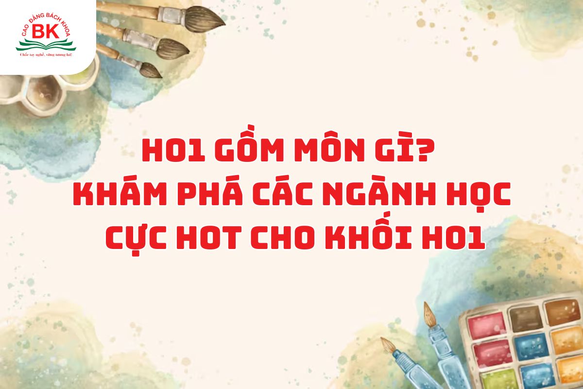 H01 gồm môn gì? Top các ngành học xu hướng của khối H01