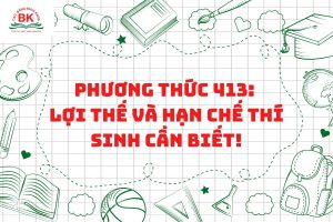 Những lợi thế và hạn chế của phương thức 413 khi xét tuyển