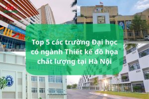 Các trường đại học có ngành thiết kế đồ họa tốt nhất tại Hà Nội