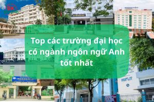 Top các trường đại học có ngành ngôn ngữ Anh tốt nhất