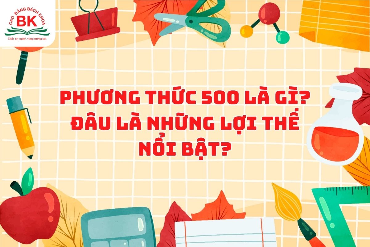 Phương thức 500 là gì? Đâu là những lợi thế nổi bật?