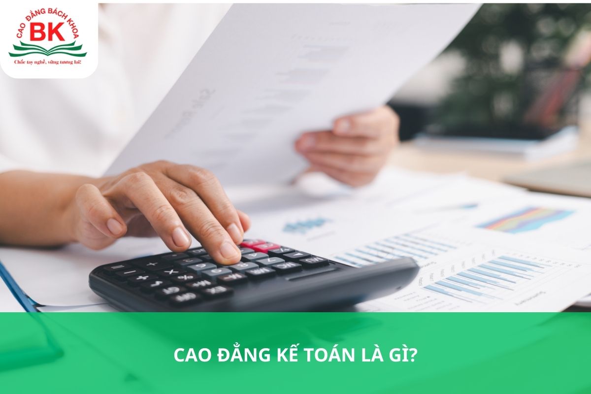Cao đẳng kế toán là gì? Cao đẳng kế toán là gì?