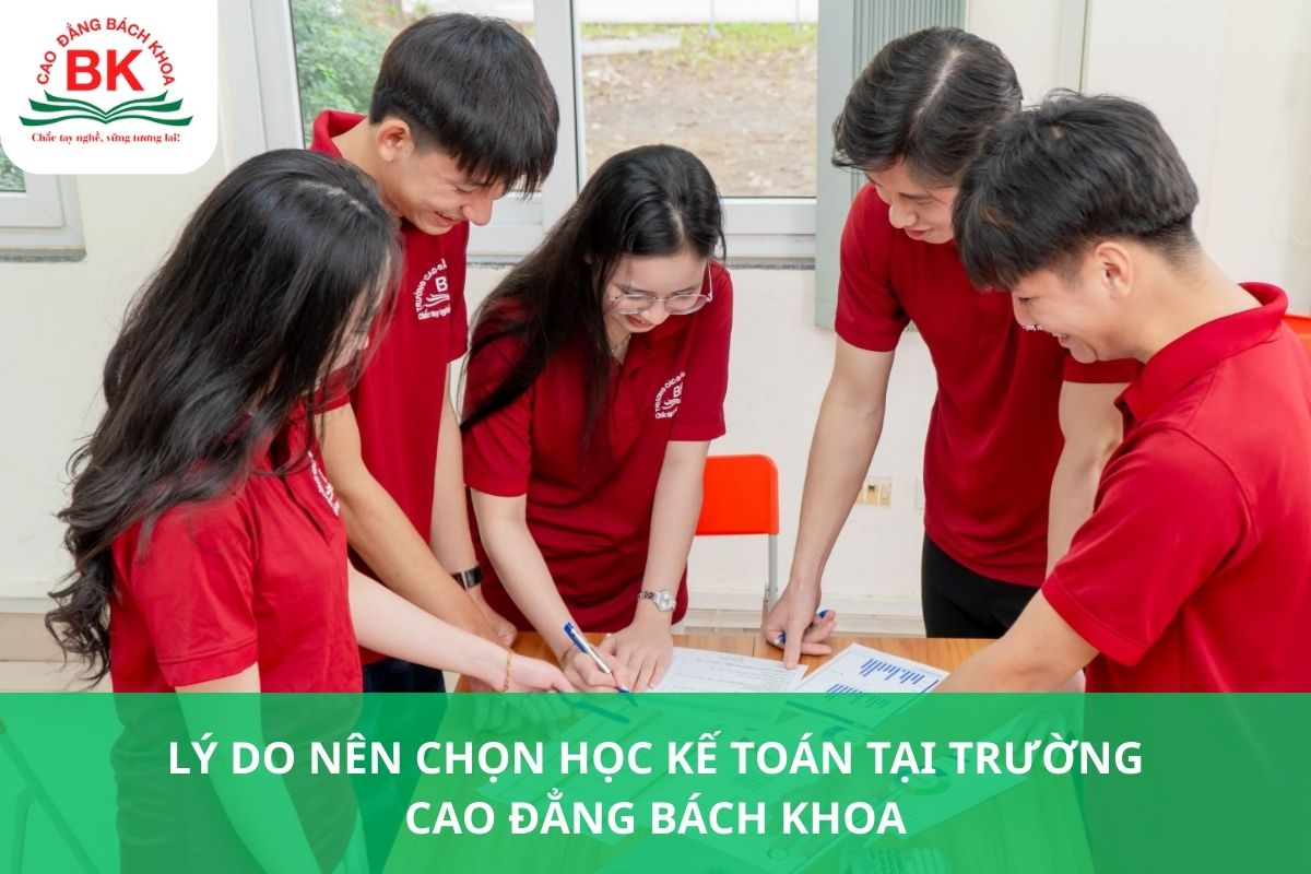 Lý do nên chọn Học Kế toán tại Trường Cao đẳng Bách Khoa Lý do nên chọn Học Kế toán tại Trường Cao đẳng Bách Khoa