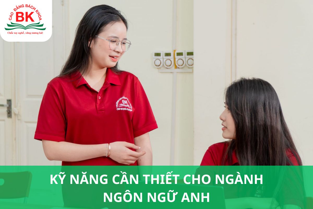 Kỹ năng cần thiết cho ngành Ngôn ngữ Anh Những kỹ năng cần có khi học ngành Ngôn ngữ Anh