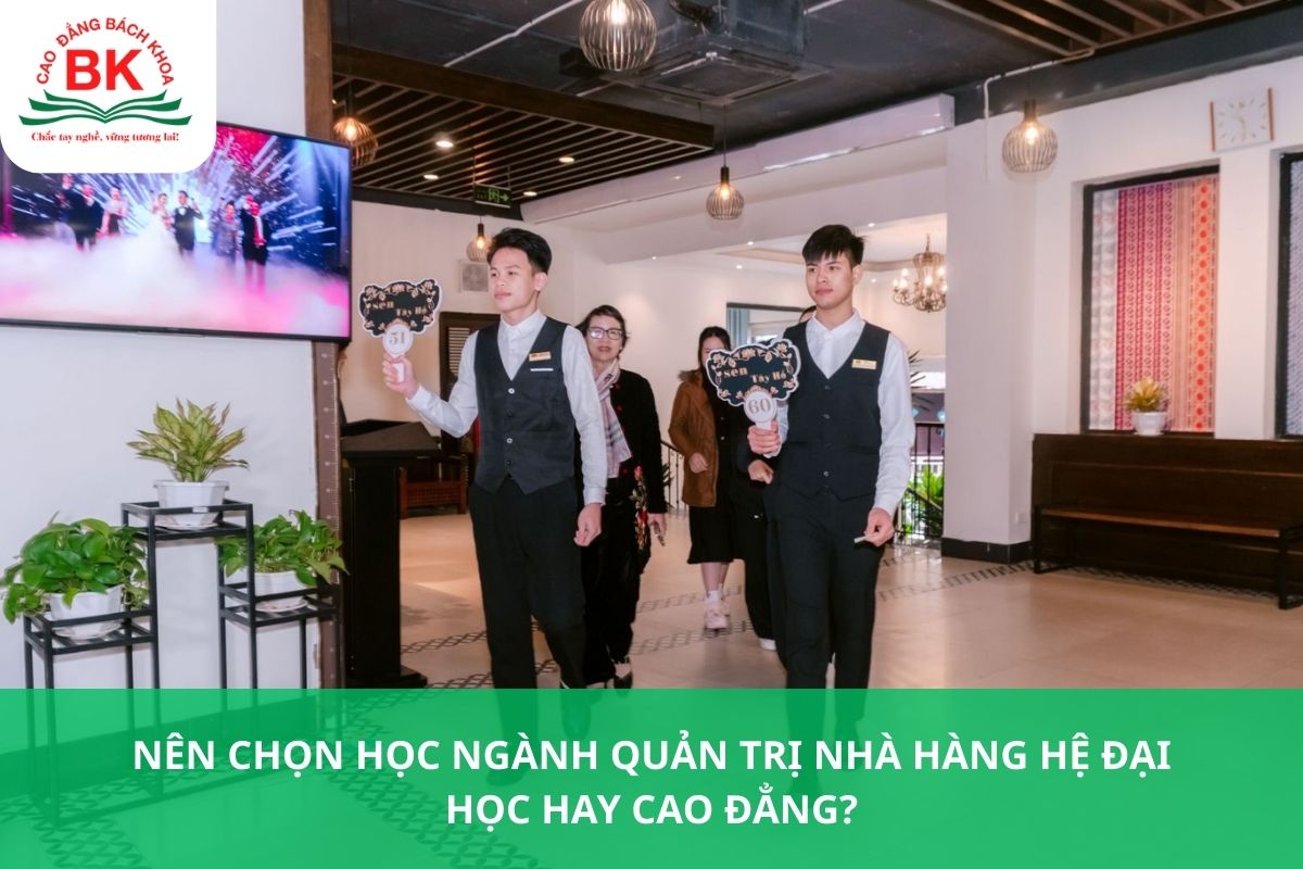Nên chọn học ngành Quản trị nhà hàng hệ đại học hay cao đẳng?