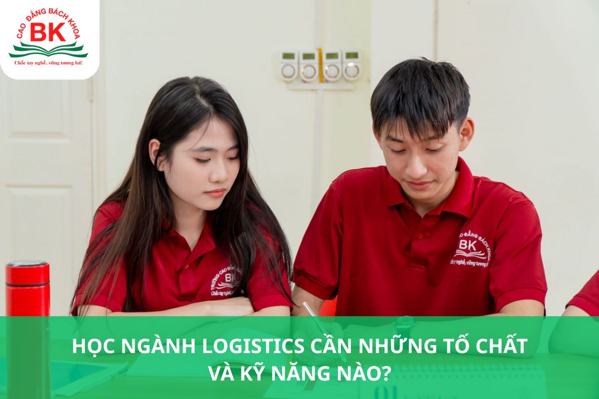 Học ngành Logistics cần những tố chất và kỹ năng nào? Học ngành Logistics cần những tố chất và kỹ năng nào?