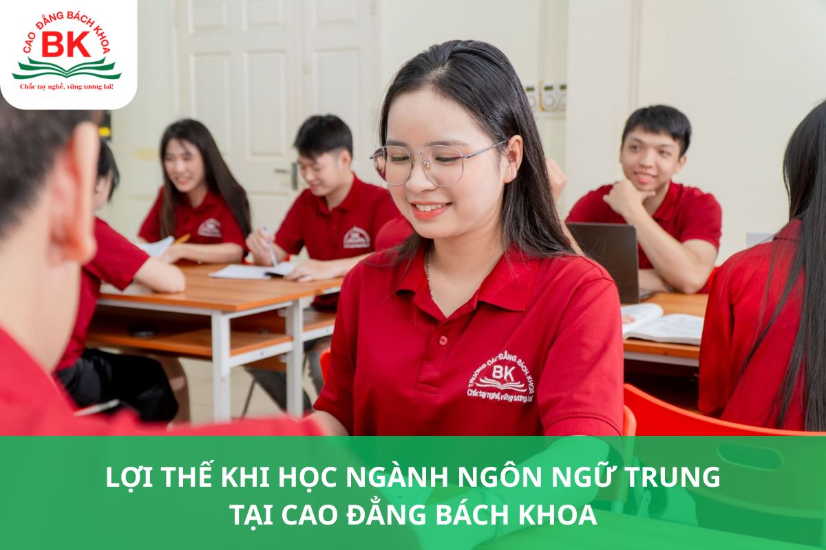 Lợi thế khi học ngành Ngôn ngữ Trung tại Cao đẳng Bách Khoa