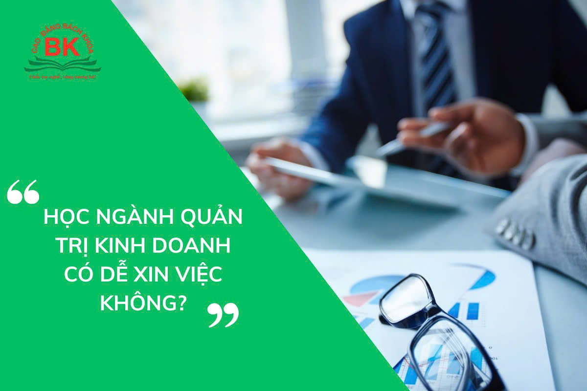 Học ngành Quản trị kinh doanh có dễ xin việc không?