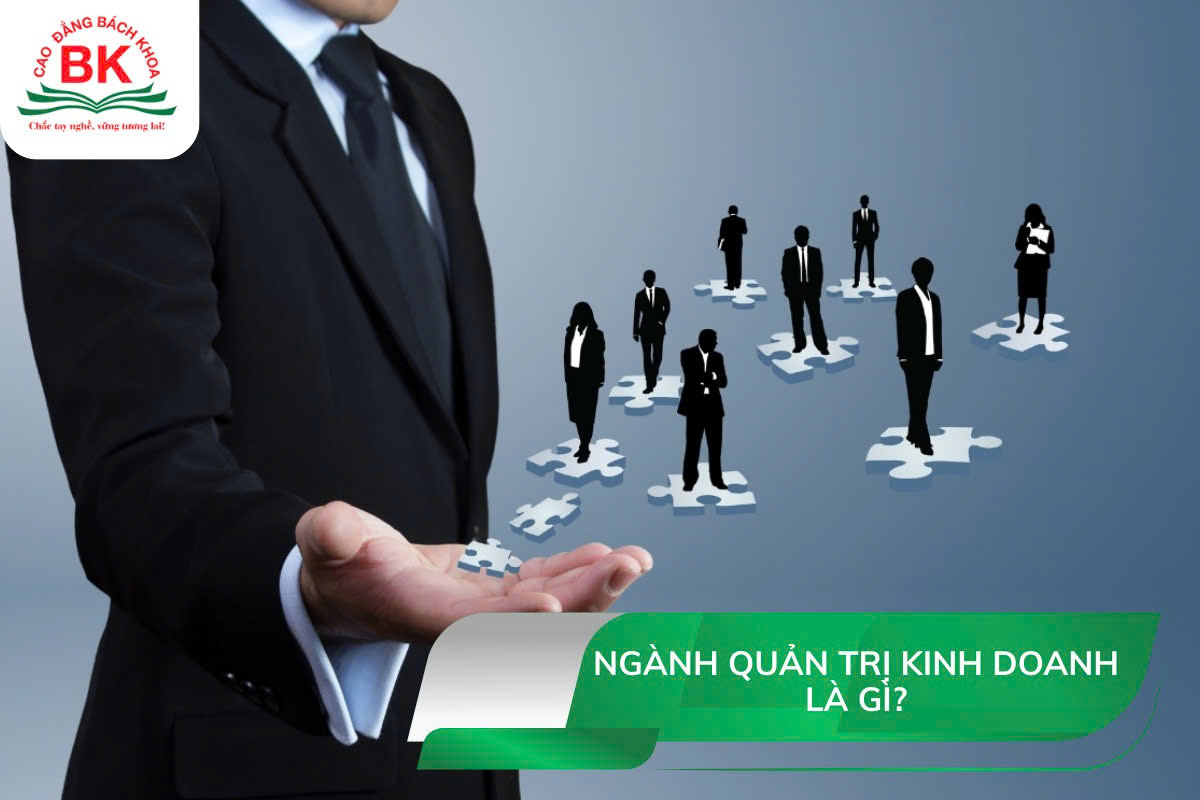 Ngành Quản trị kinh doanh là gì?