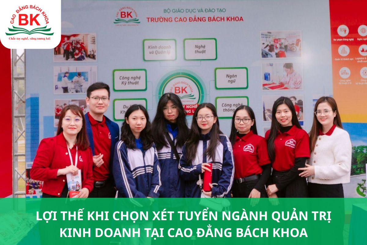 Lợi thế khi chọn xét tuyển ngành Quản trị kinh doanh tại Cao đẳng Bách Khoa