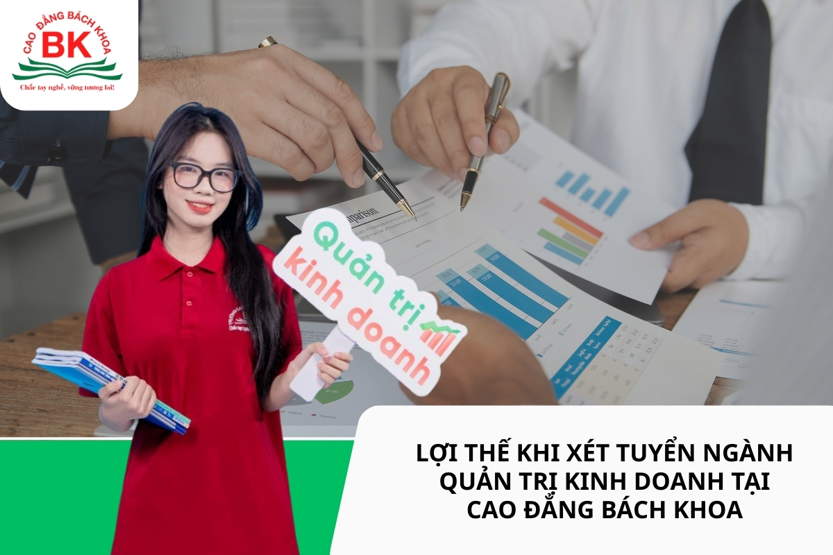 Lợi thế khi học ngành Quản trị kinh doanh tại Cao đẳng Bách Khoa