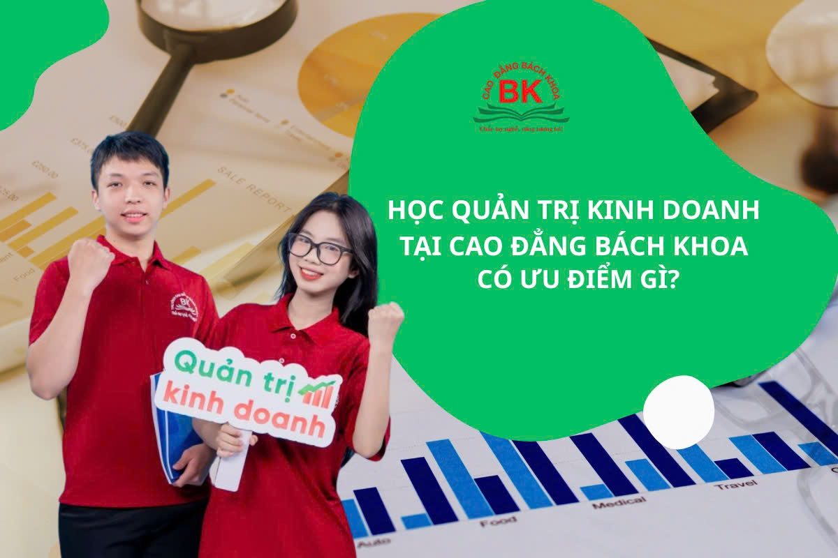 Lợi thế khi học ngành Quản trị kinh doanh tại Cao đẳng Bách Khoa