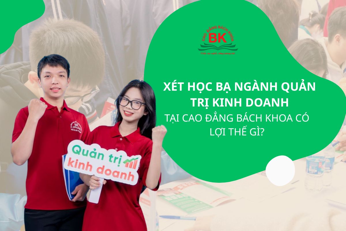 Học ngành Quản trị kinh doanh tại Cao đẳng Bách Khoa có lợi thế gì?