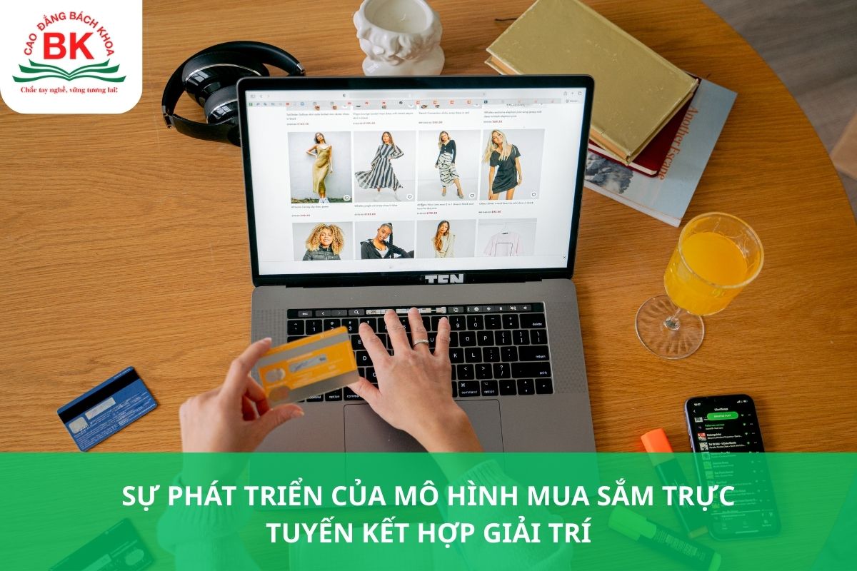 Sự phát triển của mô hình mua sắm trực tuyến kết hợp giải trí
