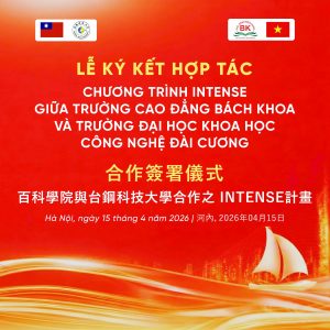 Lễ ký kết hợp tác Chương trình Intense giữa Trường Cao đẳng Bách Khoa và Trường Đại học Khoa học Công nghệ Đài Cương