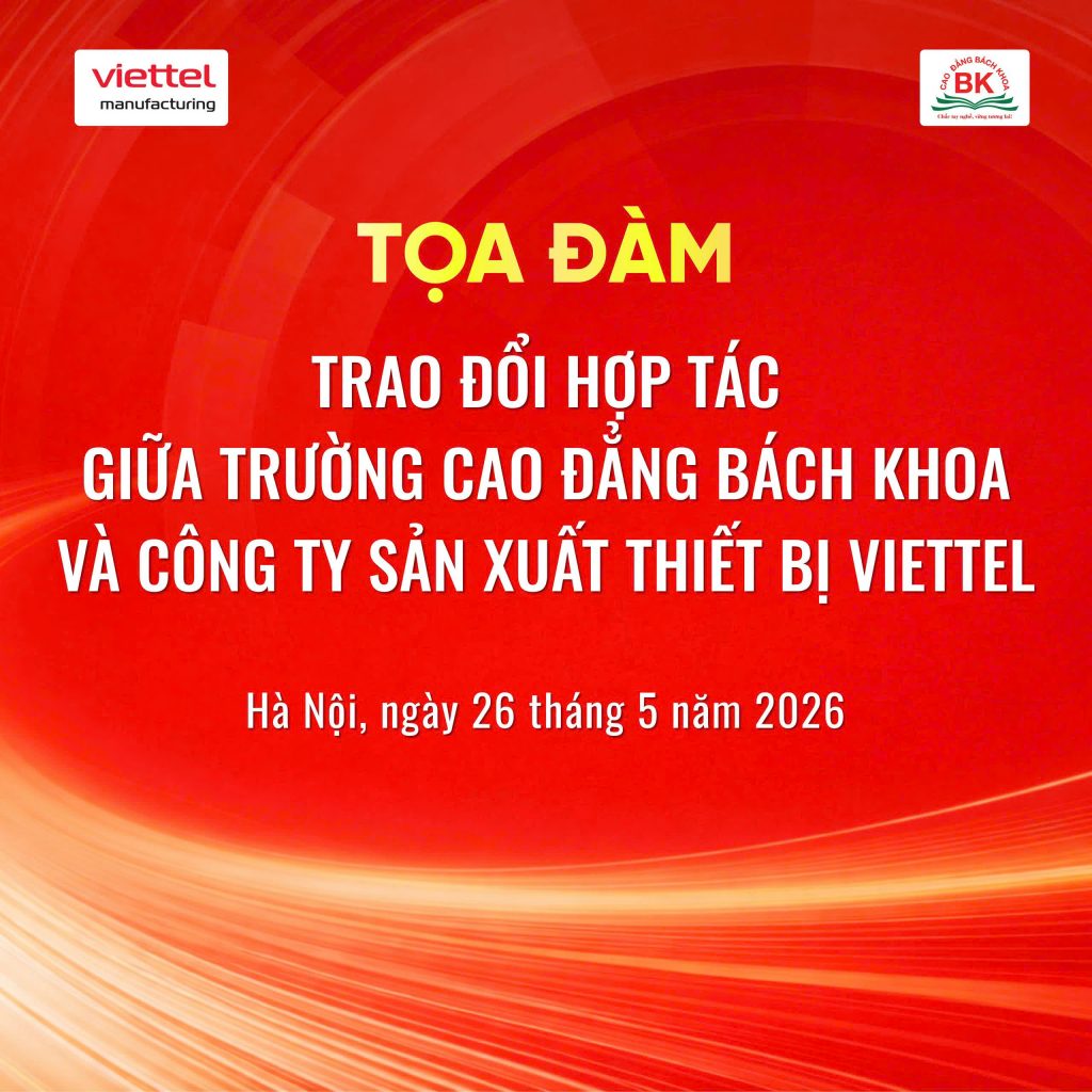 Tọa đàm trao đổi hợp tác giữa Trường Cao đẳng Bách Khoa và Công ty Sản xuất Thiết bị Viettel