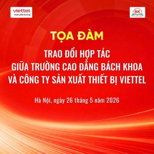 Tọa đàm trao đổi hợp tác giữa Trường Cao đẳng Bách Khoa và Công ty Sản xuất Thiết bị Viettel
