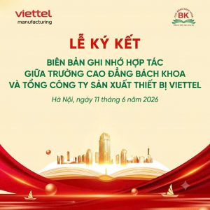 Lễ ký kết Biên bản ghi nhớ hợp tác giữa Trường Cao đẳng Bách Khoa và Tổng Công ty Sản xuất Thiết bị Viettel.