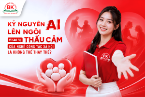 Kỷ nguyên AI lên ngôi: Vì sao sự thấu cảm của Ngành Công tác xã hội là không thể thay thế?