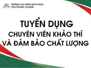 Trường Cao đẳng Bách Khoa tuyển dụng Chuyên viên Khảo thí và Đảm bảo chất lượng