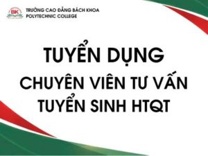 Trường Cao đẳng Bách Khoa tuyển dụng Chuyên viên Tư vấn Tuyển sinh Hợp tác quốc tế