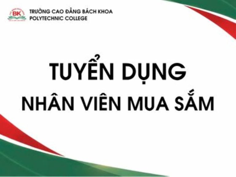 Trường Cao đẳng Bách Khoa tuyển dụng Nhân viên Mua sắm