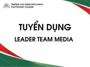 Trường cao đẳng bách khoa tuyển dụng leader team media